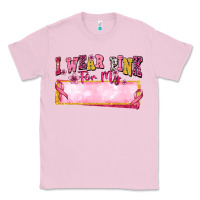 Bubblegum Pink Personalized i wear pink for my Classic Tee - texasbilliewilder