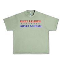 Oil Green Elect A Clown Expect A Circus Political Urban Heavy Tee - trangStudio