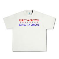 Pistachio Elect A Clown Expect A Circus Political Urban Heavy Tee - trangStudio