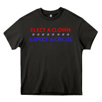 Asphalt Elect A Clown Expect A Circus Political Heavy Core Tee - trangStudio