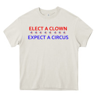 Cream Elect A Clown Expect A Circus Political Heavy Core Tee - trangStudio