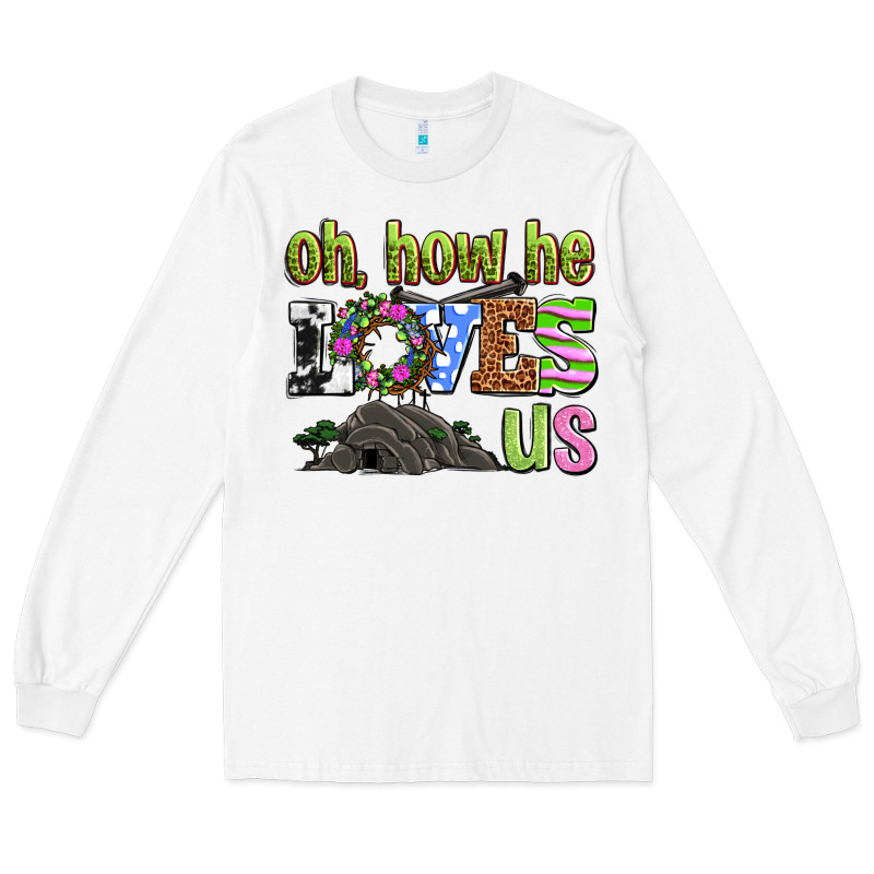 Easter Day Oh He Loves Us Long Sleeve Tee by OliviaCreatesArt | Teevron