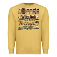 Antique Gold coffee is my best friend Premium Sweatshirt - BarkalooDesign