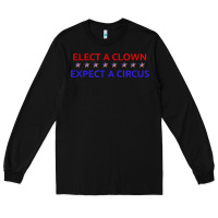 Black Elect A Clown Expect A Circus Political Long Sleeve Tee - trangStudio