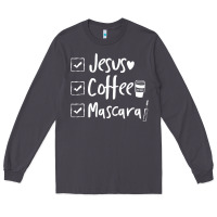 Smoke Checklist Jesus Coffee Mascara Long Sleeve Tee - trangStudio