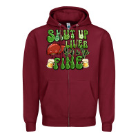 Burgundy shut up liver you're fine st patricks day Zipper Hoodie - Artiststas