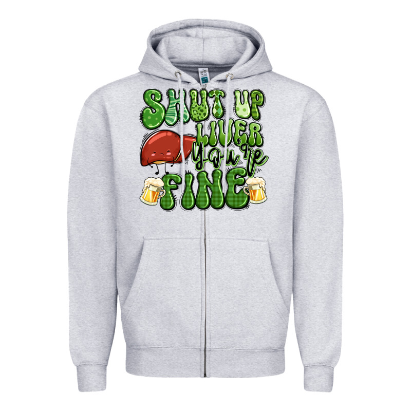 Shut Up Liver You're Fine St Patricks Day Zipper Hoodie by Artiststas | Teevron