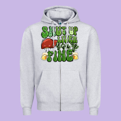 Shut Up Liver You're Fine St Patricks Day Zipper Hoodie Designed By Artiststas