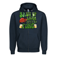 Navy shut up liver you're fine st patricks day Zipper Hoodie - Artiststas