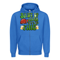 True Royal shut up liver you're fine st patricks day Zipper Hoodie - Artiststas