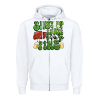 White shut up liver you're fine st patricks day Zipper Hoodie - Artiststas