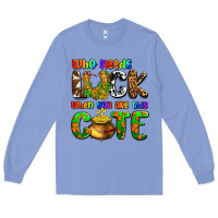 Colony Blue Who needs luck when you are this cute Long Sleeve Tee - OliviaCreatesArt