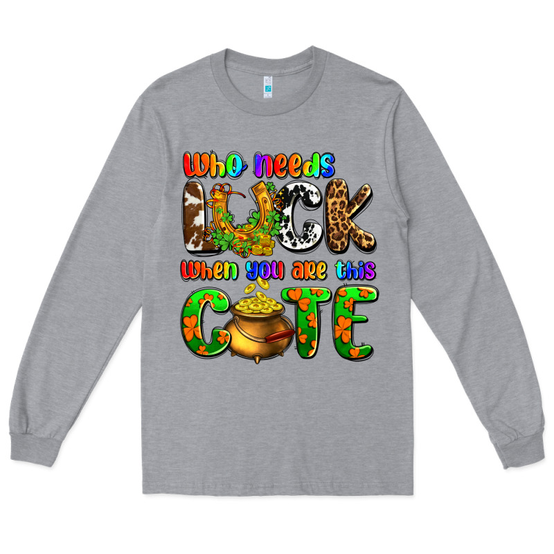 Who Needs Luck When You Are This Cute Long Sleeve Tee by OliviaCreatesArt | Teevron