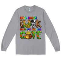 Heather Grey Who needs luck when you are this cute Long Sleeve Tee - OliviaCreatesArt