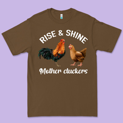 Rise And Shine Mother Cluckers Premium Tee Designed By Bettercallsaul