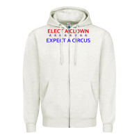 Oatmeal Heather Elect A Clown Expect A Circus Political Zipper Hoodie - trangStudio