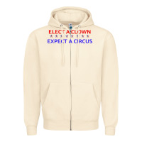 Sandshell Elect A Clown Expect A Circus Political Zipper Hoodie - trangStudio