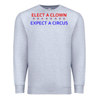 Heather Grey Elect A Clown Expect A Circus Political Premium Sweatshirt - trangStudio