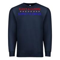 Navy Elect A Clown Expect A Circus Political Premium Sweatshirt - trangStudio