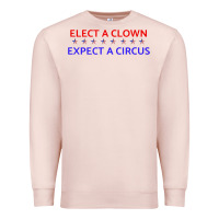 Pale Pink Elect A Clown Expect A Circus Political Premium Sweatshirt - trangStudio