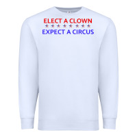 White Elect A Clown Expect A Circus Political Premium Sweatshirt - trangStudio
