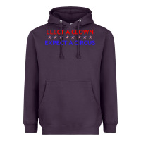 Plum Elect A Clown Expect A Circus Political Heavyweight Hoodie - trangStudio