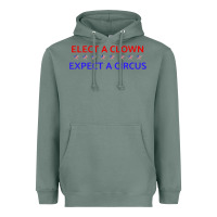 Sage Elect A Clown Expect A Circus Political Heavyweight Hoodie - trangStudio