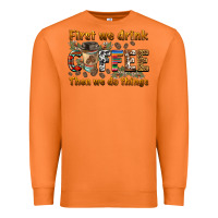 Carrot first we drink then we do things Premium Sweatshirt - BarkalooDesign