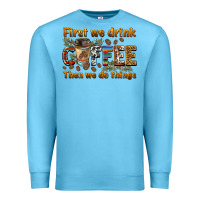 Ocean Blue first we drink then we do things Premium Sweatshirt - BarkalooDesign