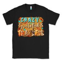 Black Crazy grateful and thankful Classic Tee - NancyCooperArtShop