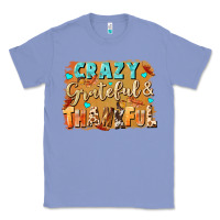 Colony Blue Crazy grateful and thankful Classic Tee - NancyCooperArtShop