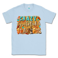 Dusty Blue Crazy grateful and thankful Classic Tee - NancyCooperArtShop