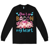 Black don't go bacon my heart olivia Long Sleeve Tee - OliviaCreatesArt