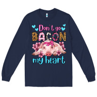 Don't Go Bacon My Heart Olivia Long Sleeve Tee | Teevron