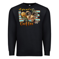 Black all you need is love coffee Premium Sweatshirt - BarkalooDesign