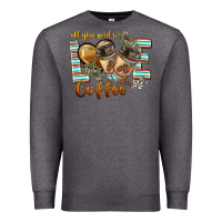Charcoal Heather all you need is love coffee Premium Sweatshirt - BarkalooDesign