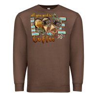 Chestnut all you need is love coffee Premium Sweatshirt - BarkalooDesign