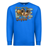 True Royal all you need is love coffee Premium Sweatshirt - BarkalooDesign