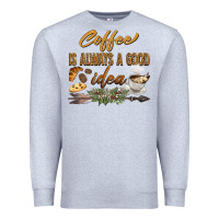Heather Grey coffee is always a good idea Premium Sweatshirt - BarkalooDesign
