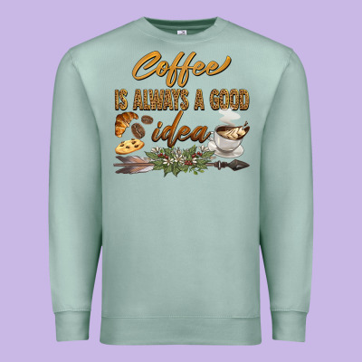 Coffee Is Always A Good Idea Premium Sweatshirt Designed By Barkaloodesign