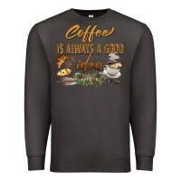 Smoke coffee is always a good idea Premium Sweatshirt - BarkalooDesign
