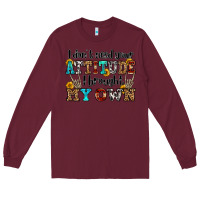 Burgundy i don't need your attitude i brought my own olivia Long Sleeve Tee - OliviaCreatesArt
