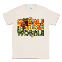 Natural Gobble till you wobble turkey thanksgiving Classic Tee - NancyCooperArtShop