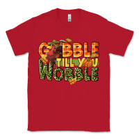 Red Gobble till you wobble turkey thanksgiving Classic Tee - NancyCooperArtShop