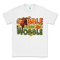 White Gobble till you wobble turkey thanksgiving Classic Tee - NancyCooperArtShop