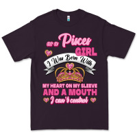 As A Pisces Girl I Was Born With My Heart On My Sleeve And A Mouth Premium Tee | Teevron