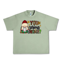 Oil Green you serious gnomie Urban Heavy Tee - CowGirlArtShop