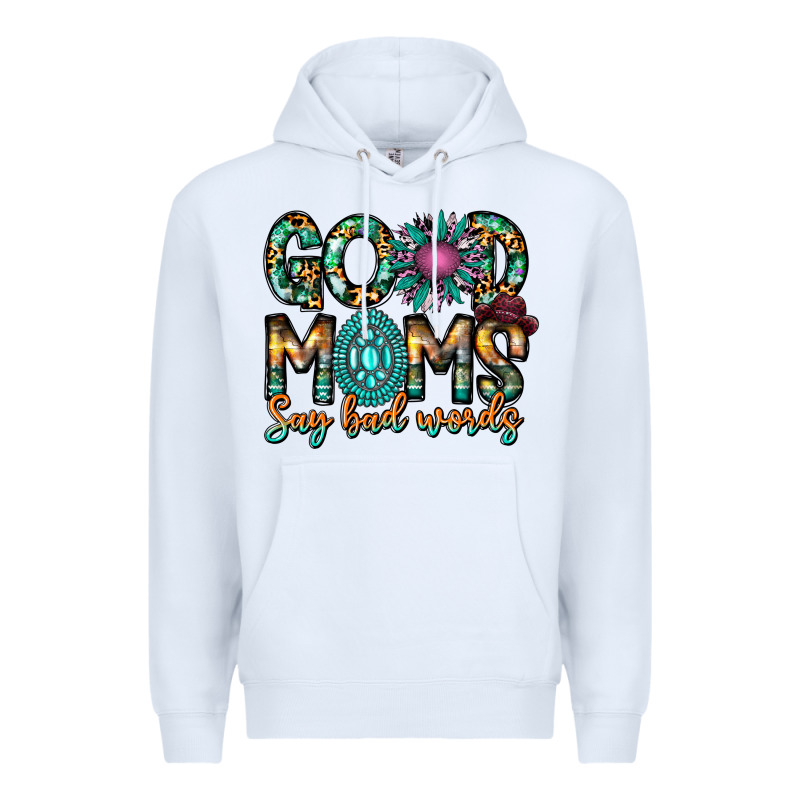 Good Moms Say Bad Words Premium Hoodie by CowhideDigitalArt | Teevron