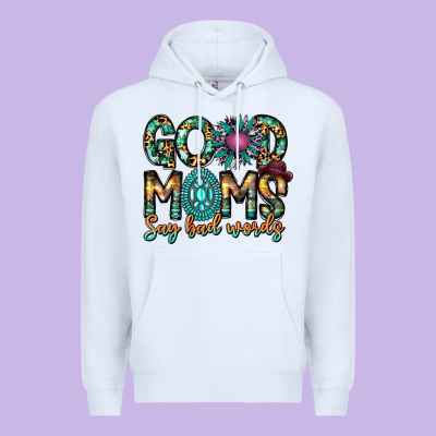 Good Moms Say Bad Words Premium Hoodie Designed By Cowhidedigitalart