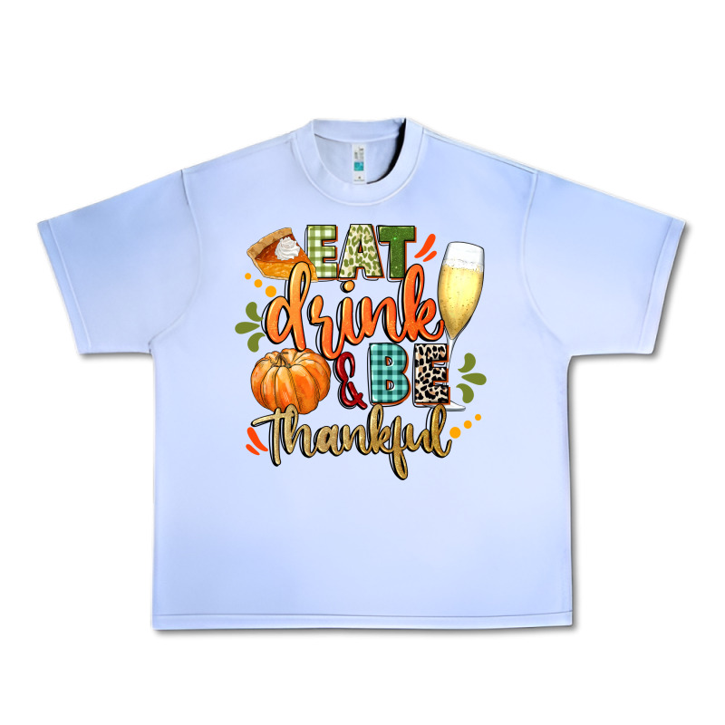 Eat Drink And Be Thankful Urban Heavy Tee by CowGirlArtShop | Teevron